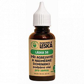 LÁSKA 58 Při agresivitě a nadměrné dominanci pro samce, olej 30ml